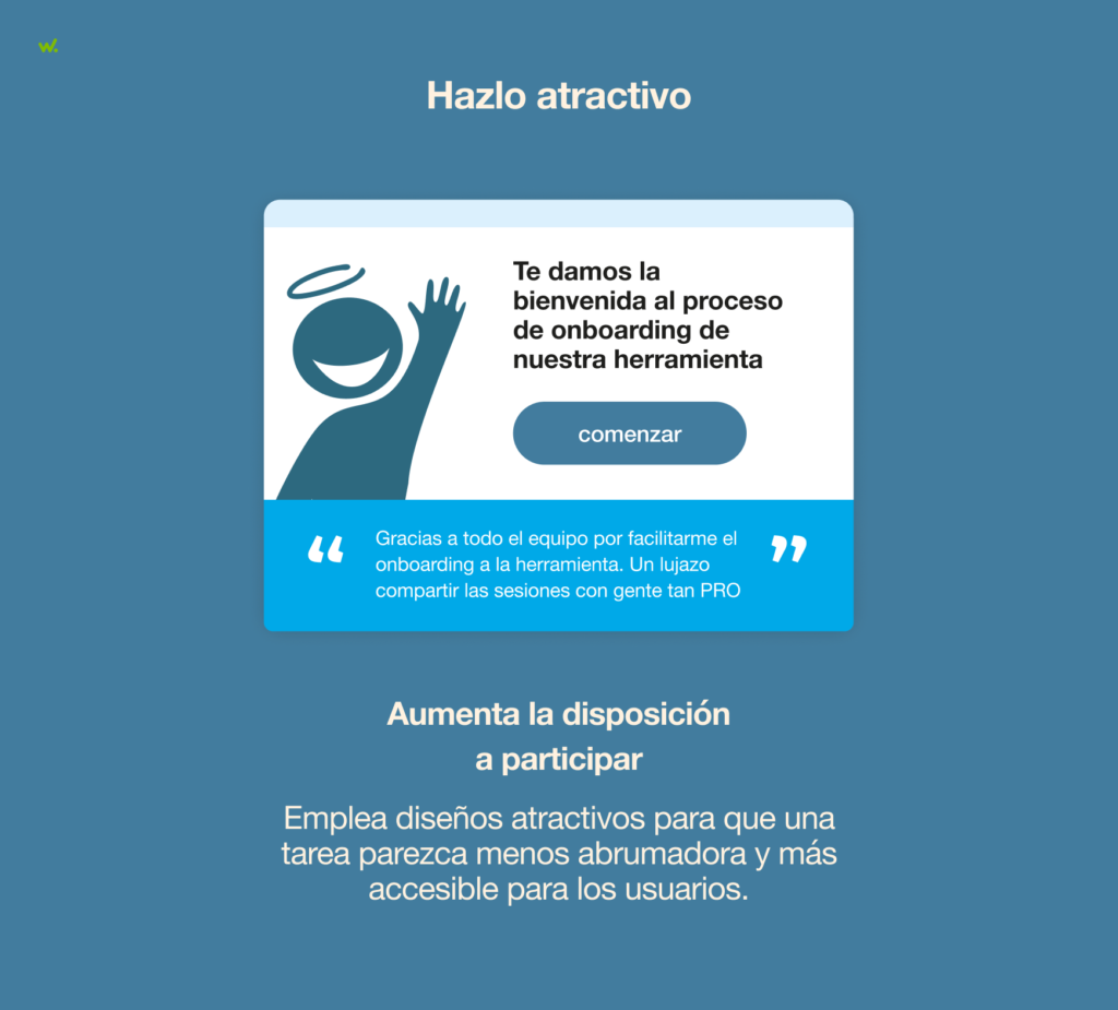 Emplear diseños atractivos puede hacer que una tarea parezca menos abrumadora y más accesible para los usuarios.