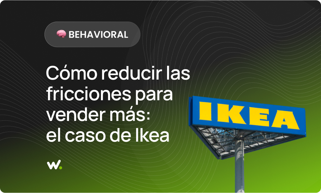 Cómo reducir las fricciones para vender más: el caso de Ikea