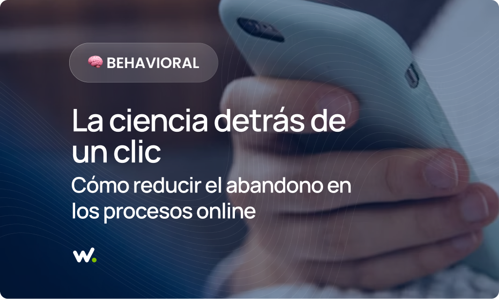 La ciencia detrás de un clic: cómo reducir el abandono en los procesos online